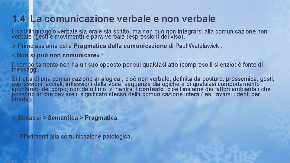 1. 4 La comunicazione verbale e non verbale Usa il linguaggio verbale sia orale