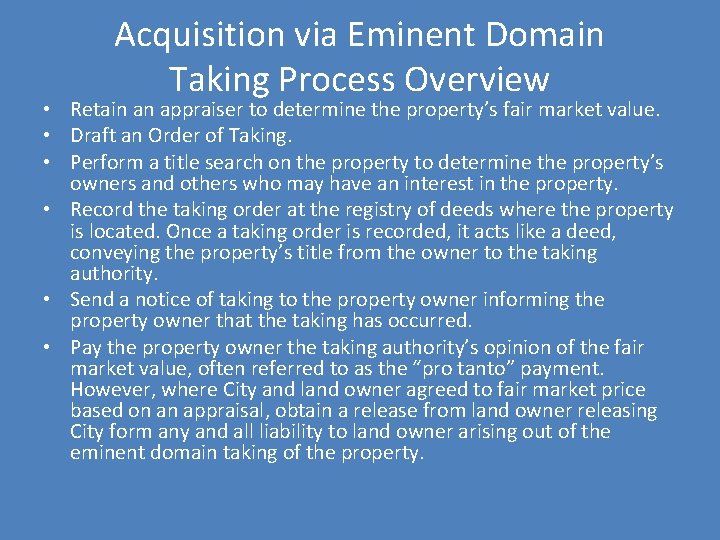 Acquisition via Eminent Domain Taking Process Overview • Retain an appraiser to determine the