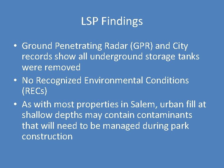 LSP Findings • Ground Penetrating Radar (GPR) and City records show all underground storage