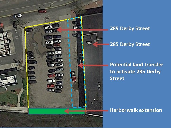 289 Derby Street 285 Derby Street Potential land transfer to activate 285 Derby Street