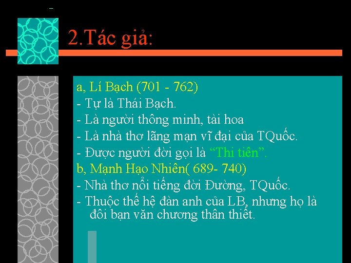 2. Tác giả: a, Lí Bạch (701 - 762) - Tự là Thái Bạch.