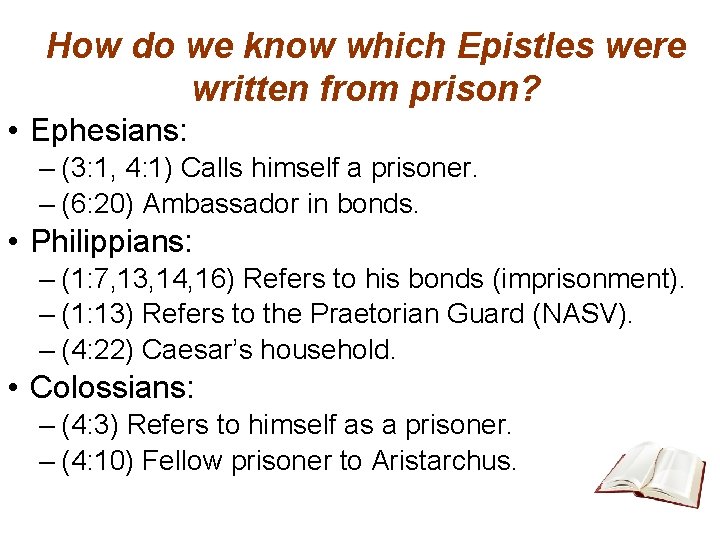 How do we know which Epistles were written from prison? • Ephesians: – (3: