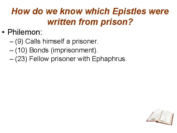 How do we know which Epistles were written from prison? • Philemon: – (9)