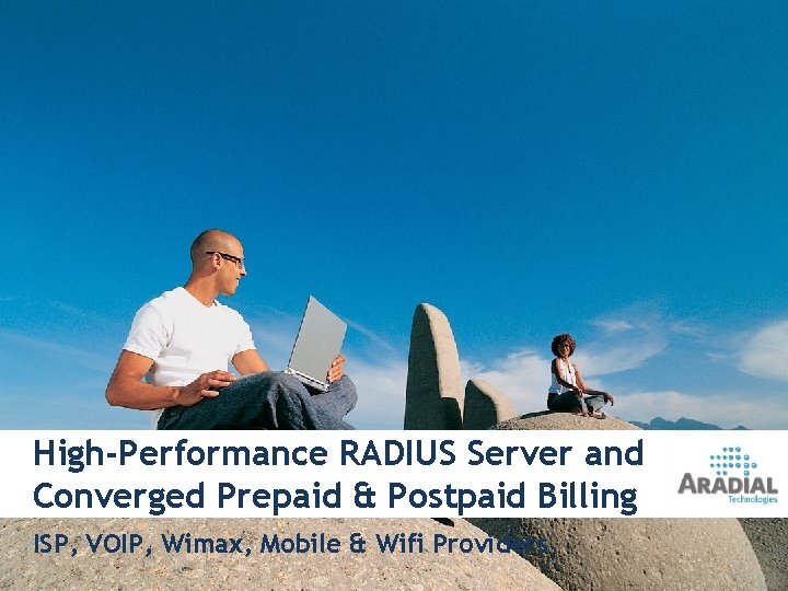 High-Performance RADIUS Server and Converged Prepaid & Postpaid Billing ISP, VOIP, Wimax, Mobile &