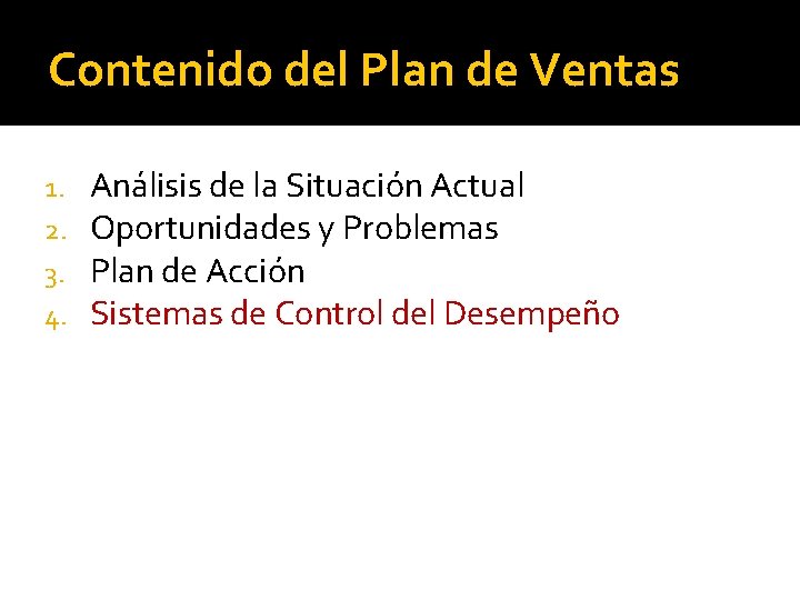 Contenido del Plan de Ventas 1. 2. 3. 4. Análisis de la Situación Actual