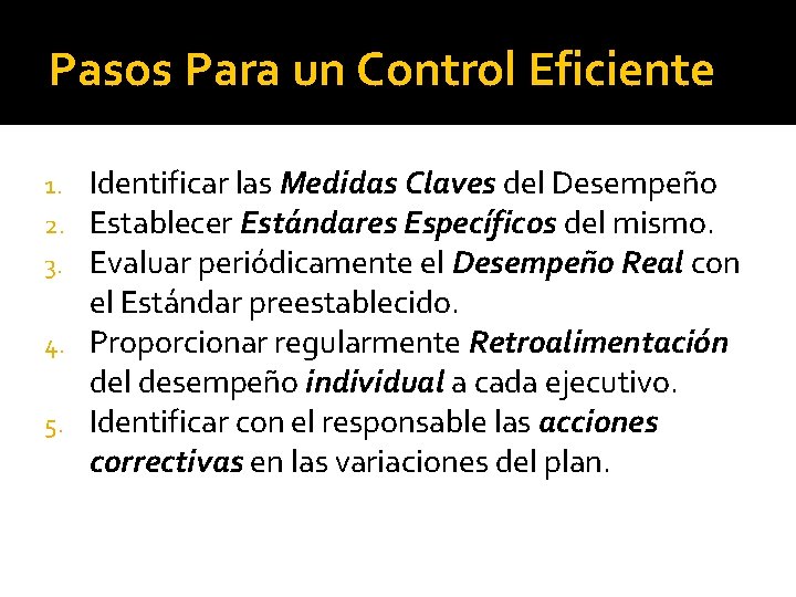 Pasos Para un Control Eficiente Identificar las Medidas Claves del Desempeño Establecer Estándares Específicos