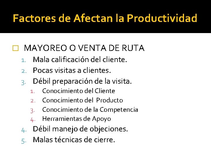 Factores de Afectan la Productividad � MAYOREO O VENTA DE RUTA 1. Mala calificación