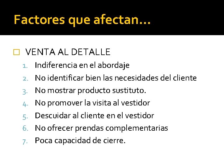 Factores que afectan… � VENTA AL DETALLE 1. Indiferencia en el abordaje 2. No