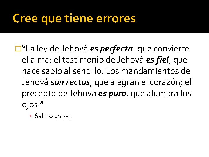 Cree que tiene errores �“La ley de Jehová es perfecta, que convierte el alma;