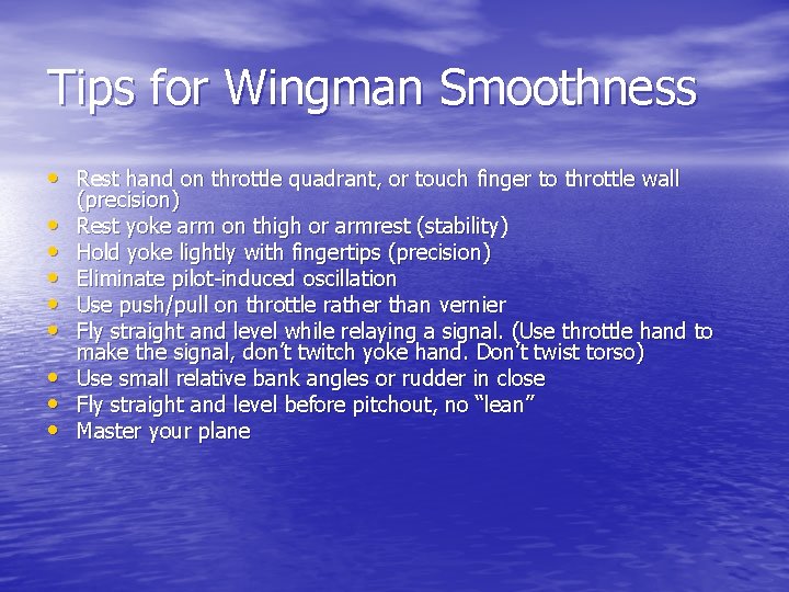 Tips for Wingman Smoothness • Rest hand on throttle quadrant, or touch finger to