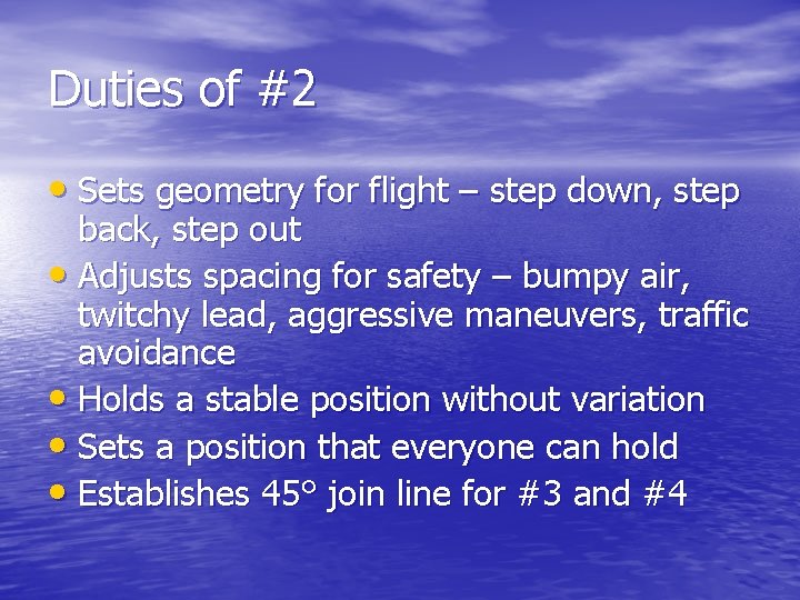 Duties of #2 • Sets geometry for flight – step down, step back, step