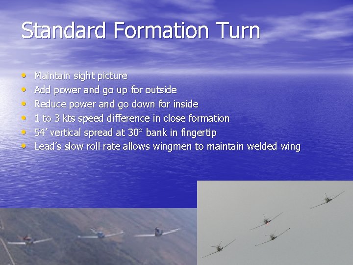 Standard Formation Turn • • • Maintain sight picture Add power and go up