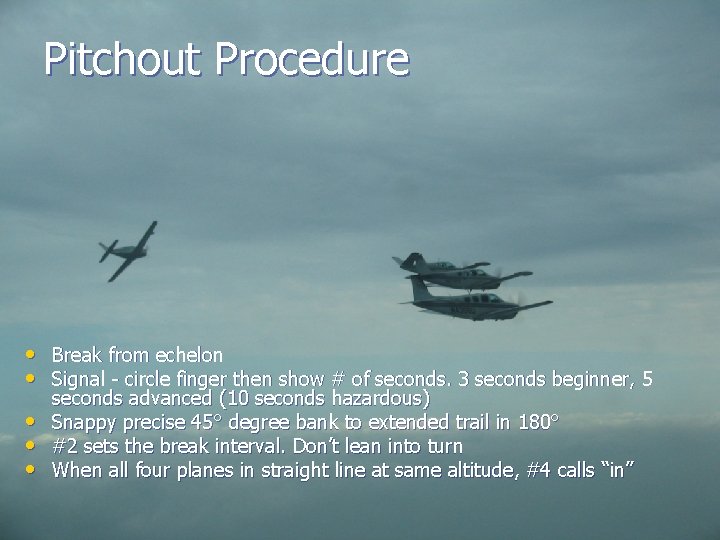 Pitchout Procedure • Break from echelon • Signal - circle finger then show #