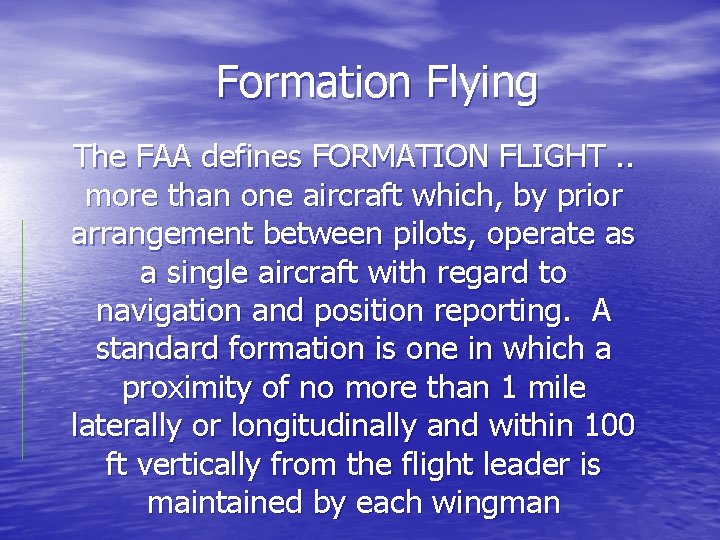 Formation Flying The FAA defines FORMATION FLIGHT. . more than one aircraft which, by