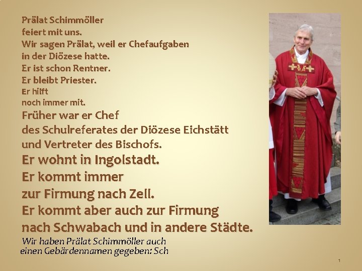 Prälat Schimmöller feiert mit uns. Wir sagen Prälat, weil er Chefaufgaben in der Diözese