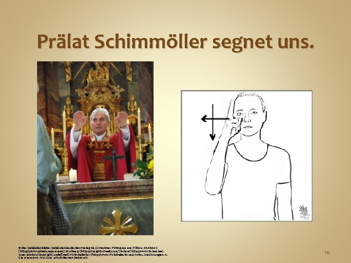 Prälat Schimmöller segnet uns. © der Gebärdenbilder: Gebärdenbaukasten Verlag Karin Kestner; Pictogramme: Piktos: ARASAAC