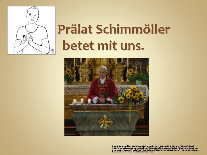 Prälat Schimmöller betet mit uns. © der Gebärdenbilder: Gebärdenbaukasten Verlag Karin Kestner; Pictogramme: Piktos: