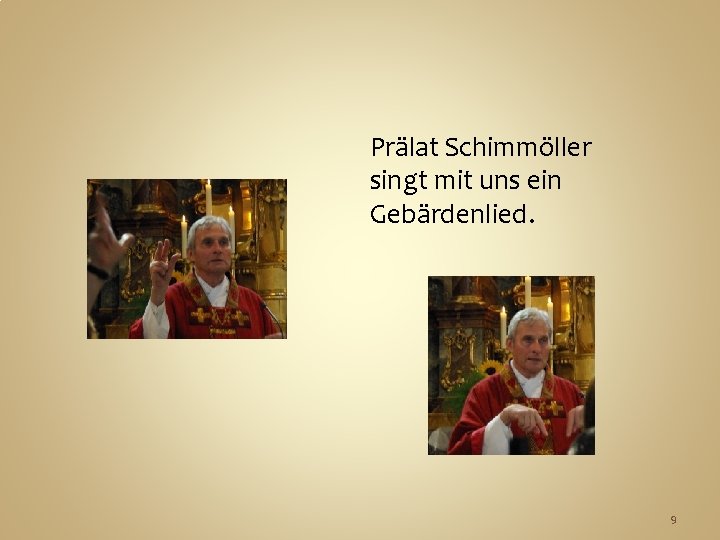 Prälat Schimmöller singt mit uns ein Gebärdenlied. 9 