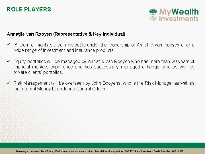 ROLE PLAYERS Annatjie van Rooyen (Representative & Key Individual) ü A team of highly