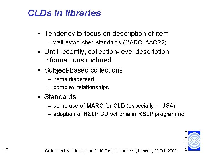 CLDs in libraries • Tendency to focus on description of item – well-established standards