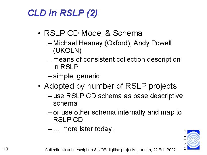 CLD in RSLP (2) • RSLP CD Model & Schema – Michael Heaney (Oxford),