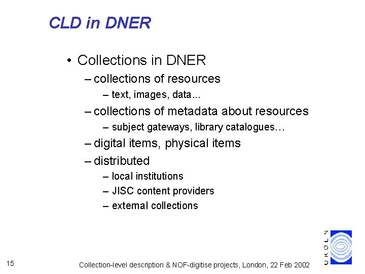 CLD in DNER • Collections in DNER – collections of resources – text, images,