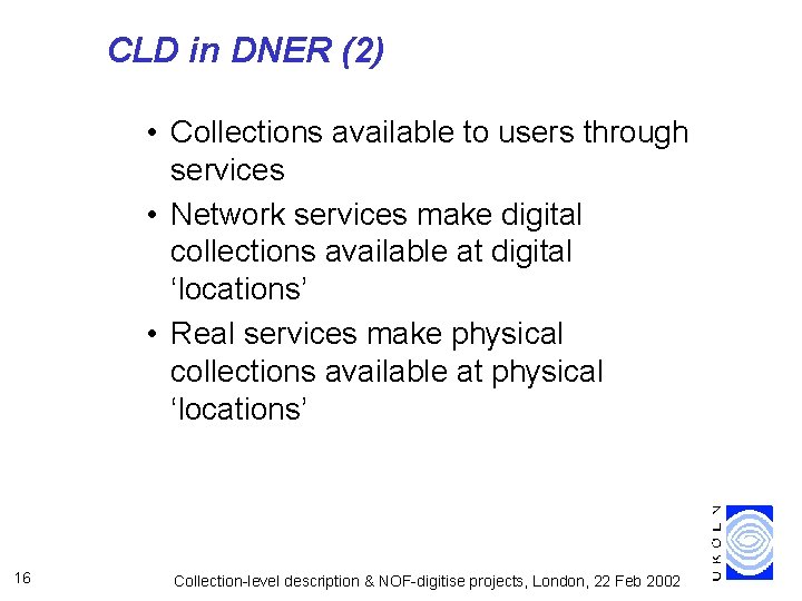 CLD in DNER (2) • Collections available to users through services • Network services