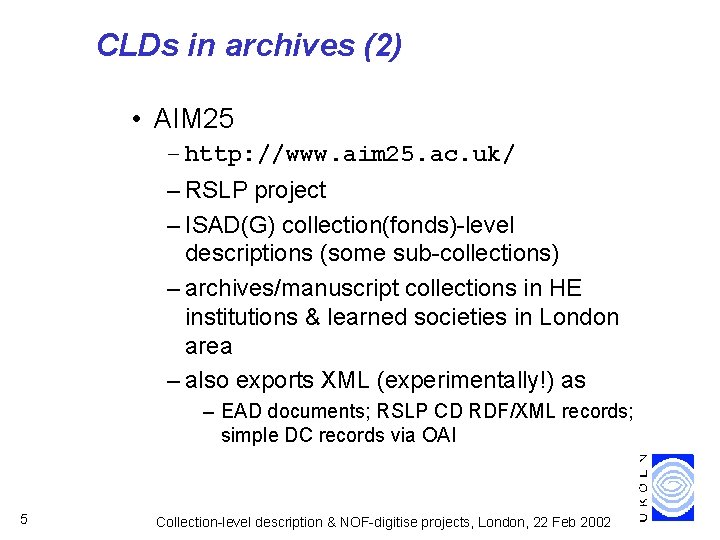 CLDs in archives (2) • AIM 25 – http: //www. aim 25. ac. uk/