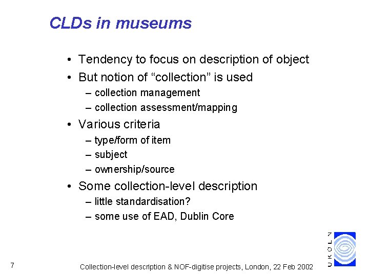 CLDs in museums • Tendency to focus on description of object • But notion