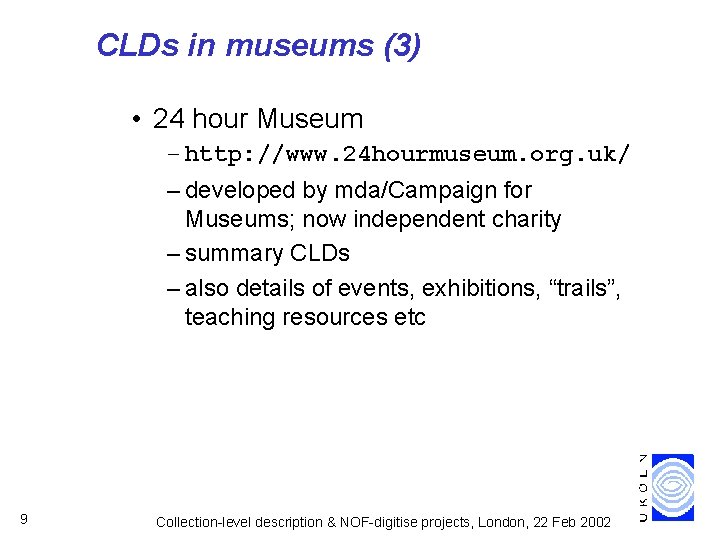 CLDs in museums (3) • 24 hour Museum – http: //www. 24 hourmuseum. org.