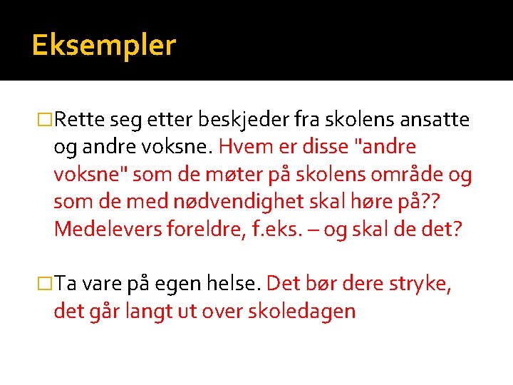 Eksempler �Rette seg etter beskjeder fra skolens ansatte og andre voksne. Hvem er disse