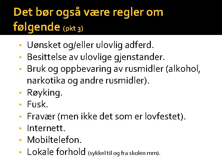 Det bør også være regler om følgende (pkt 3) • • • Uønsket og/eller