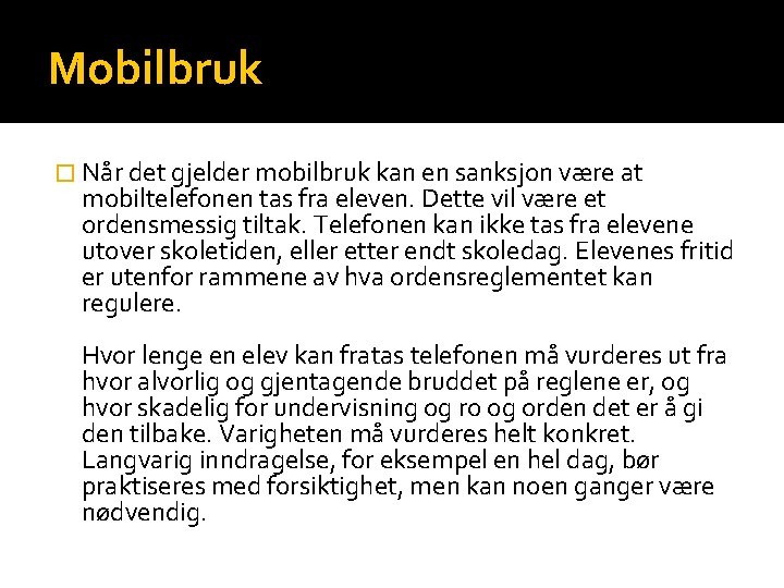 Mobilbruk � Når det gjelder mobilbruk kan en sanksjon være at mobiltelefonen tas fra