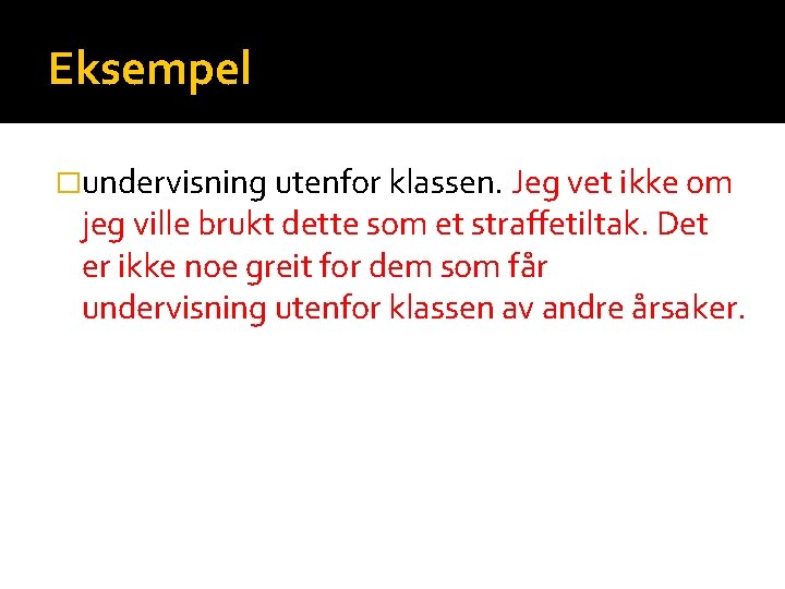 Eksempel �undervisning utenfor klassen. Jeg vet ikke om jeg ville brukt dette som et