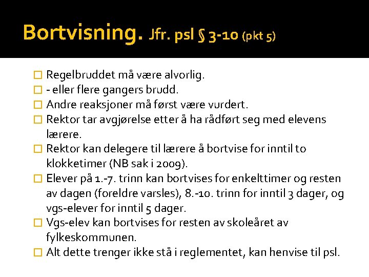 Bortvisning. Jfr. psl § 3 -10 (pkt 5) � Regelbruddet må være alvorlig. � Bortvisning. Jfr. psl § 3 -10 (pkt 5) � Regelbruddet må være alvorlig. �