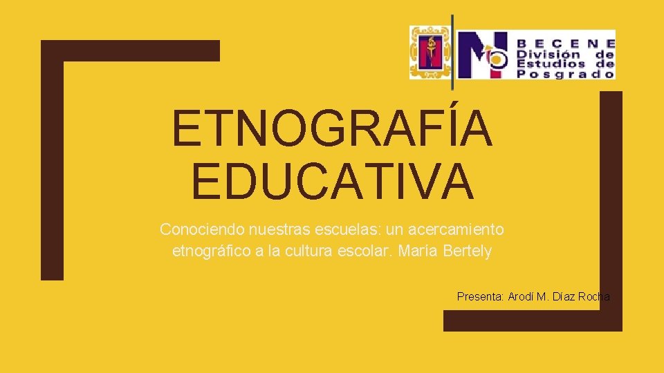 ETNOGRAFÍA EDUCATIVA Conociendo nuestras escuelas: un acercamiento etnográfico a la cultura escolar. María Bertely