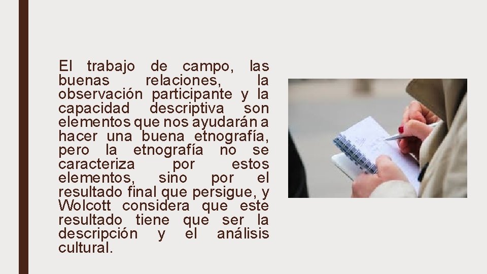 El trabajo de campo, las buenas relaciones, la observación participante y la capacidad descriptiva