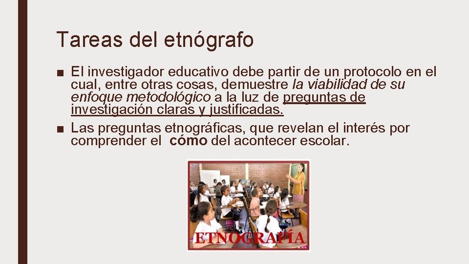 Tareas del etnógrafo ■ El investigador educativo debe partir de un protocolo en el