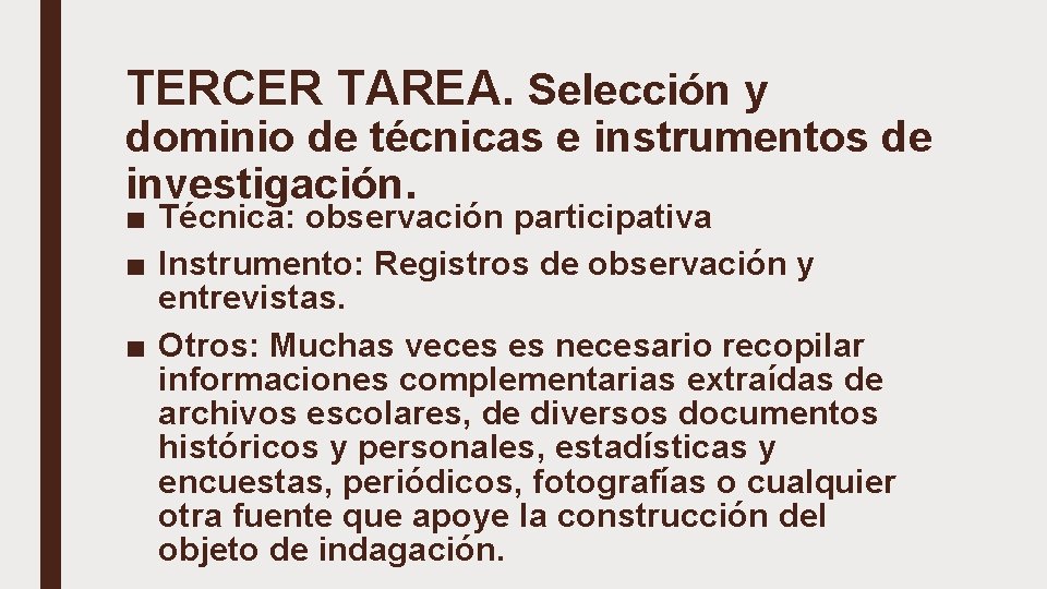 TERCER TAREA. Selección y dominio de técnicas e instrumentos de investigación. ■ Técnica: observación