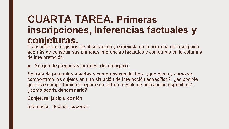 CUARTA TAREA. Primeras inscripciones, Inferencias factuales y conjeturas. Transcribir sus registros de observación y