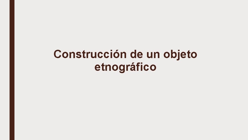 Construcción de un objeto etnográfico 