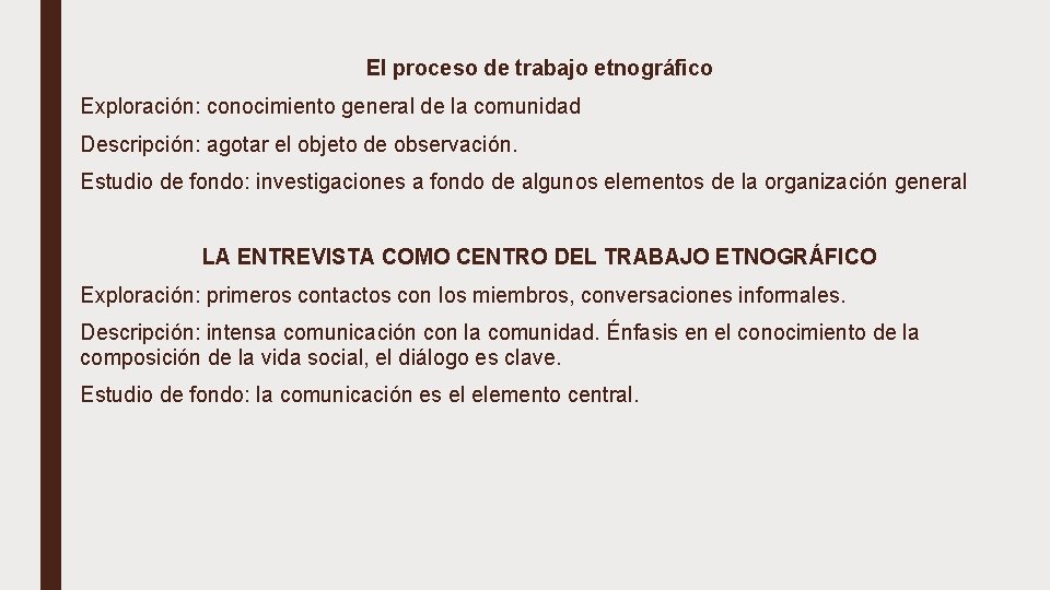 El proceso de trabajo etnográfico ■ Exploración: conocimiento general de la comunidad ■ Descripción: