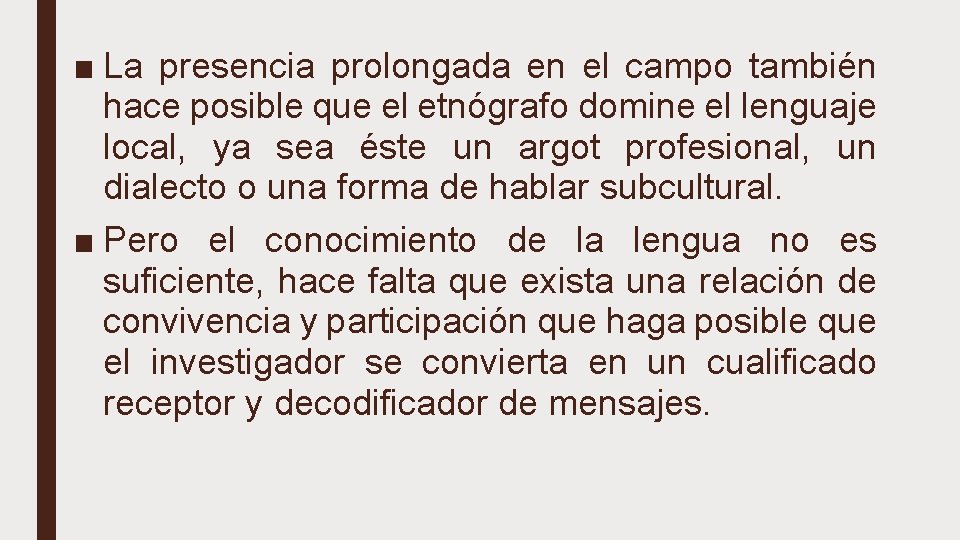 ■ La presencia prolongada en el campo también hace posible que el etnógrafo domine