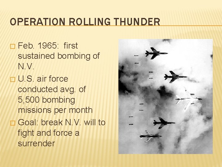 OPERATION ROLLING THUNDER Feb. 1965: first sustained bombing of N. V. � U. S.