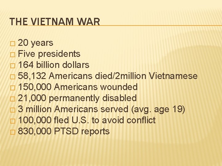 THE VIETNAM WAR � 20 years � Five presidents � 164 billion dollars �