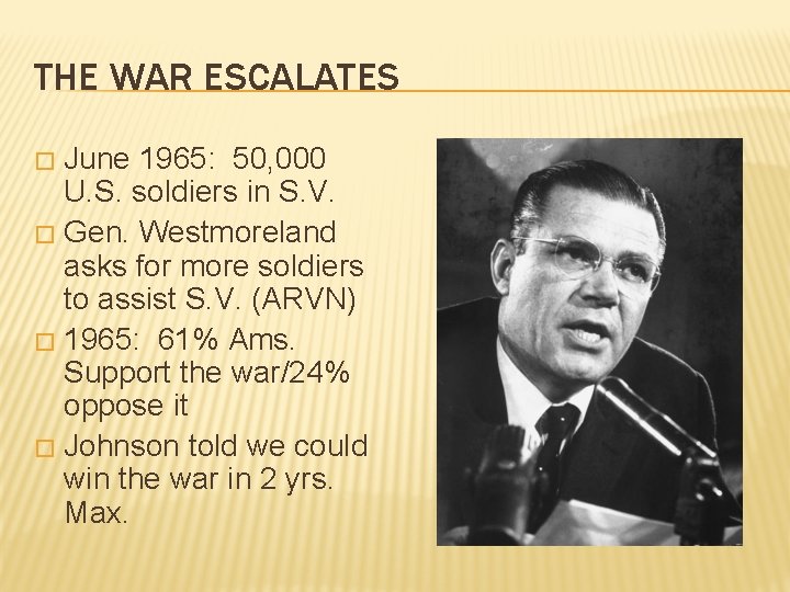 THE WAR ESCALATES June 1965: 50, 000 U. S. soldiers in S. V. �