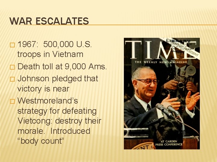 WAR ESCALATES 1967: 500, 000 U. S. troops in Vietnam � Death toll at