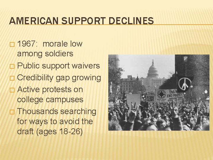 AMERICAN SUPPORT DECLINES 1967: morale low among soldiers � Public support waivers � Credibility