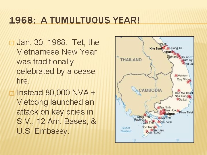 1968: A TUMULTUOUS YEAR! Jan. 30, 1968: Tet, the Vietnamese New Year was traditionally