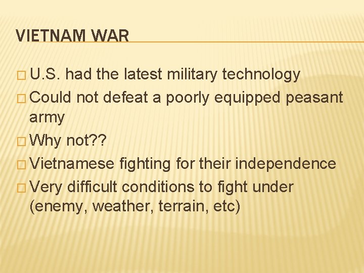 VIETNAM WAR � U. S. had the latest military technology � Could not defeat